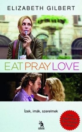 ÍZEK, IMÁK, SZERELMEK - EAT PRAY LOVE (ÚJ BORÍTÓVAL) (2010)