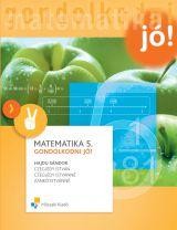 MATEMATIKA 5. - GONDOLKODNI JÓ!