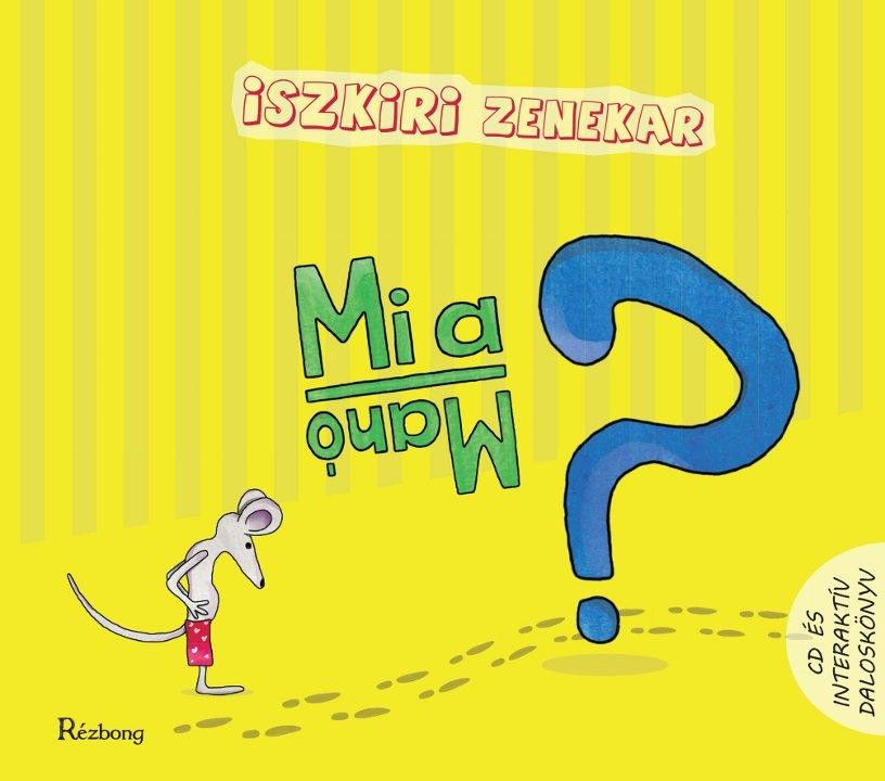 MI A MANÓ? - CD ÉS INTERAKTÍV DALOSKÖNYV (2014)