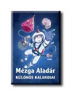 MÉZGA ALADÁR KÜLÖNÖS KALANDJAI