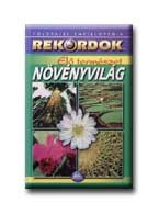 ÉLŐ TERMÉSZET - NÖVÉNYVILÁG - REKORDOK - FÖLDRAJZI ENCIKLOPÉDIA -