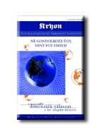 KRYON II. - NE GONDOLKOZZ ÚGY, MINT ...