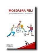 MOZGÁSRA FEL! - SPORTSZEMLÉLETŰ REHABILITÁCIÓ A FIZIOTERÁPIÁBAN