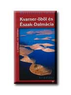 KVARNER-ÖBÖL ÉS ÉSZAK-DALMÁCIA - VARÁZSLATOS TÁJAK -