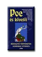 POE ÉS KÖVETŐI - RÉMISZTŐ TÖRTÉNETEK - MAGYAR,ANGOL - (HORRIBLE STORIES)