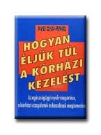 HOGYAN ÉLJÜK TÚL A KÓRHÁZI KEZELÉST