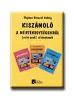 KISZÁMOLÓ A MÉRTÉKEGYSÉGEKRŐL (NEM CSAK) ALSÓSOKNAK
