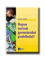 HOGYAN TANITSUK GYERMEKEINKET GONDOLKODNI?