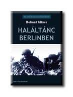 HALÁLTÁNC BERLINBEN - 20. SZÁZADI HADTÖRTÉNET -