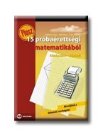 PLUSZ 15 PRÓBAÉRETTSÉGI MATEMATIKÁBÓL - KÖZÉPSZINT-IRÁSBELI -