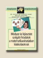 MÓDSZER ÉS FEJLESZTÉST SZOLGÁLÓ FELADATOK A MATEMATIKAOKTATÁSBAN KISISKOLÁSOKNAK