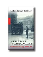 AZ ELÁRULT FORRADALOM - NÉMETORSZÁG 1918-19. -