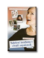 TÚLÉLÉSI KÉZIKÖNYV ELVÁLT ANYÁKNAK
