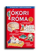 ÓKORI RÓMA - ÚTIKALAUZ IDŐUTAZÓKNAK -