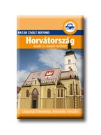 HORVÁTORSZÁG ÉSZAKI ÉS NYUGATI TERÜLETEI - BATÁR ÚTIKÖNYVEK