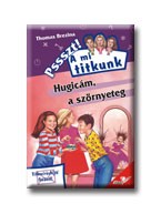 HUGICÁM, A SZÖRNYETEG - PSSSZT! A MI TITKUNK -