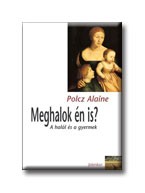 MEGHALOK ÉN IS? - A HALÁL ÉS A GYERMEK -