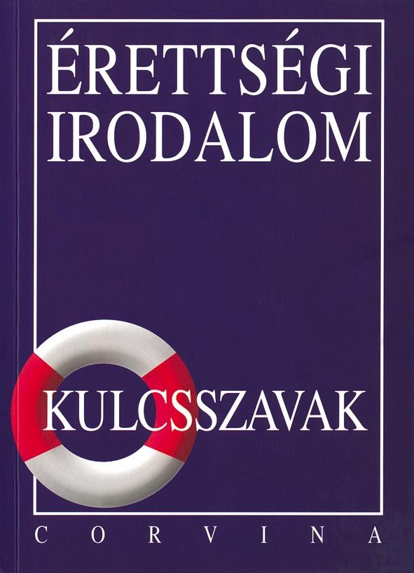ÉRETTSÉGI IRODALOM - KULCSSZAVAK