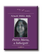 PETRÁS MÁRIA, A HITBEÉGETŐ