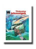 TITOKZATOS JELENSÉGEK ÉS A TUDOMÁNY - MI MICSODA 39. -