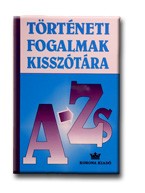 TÖRTÉNETI FOGALMAK KISSZÓTÁRA