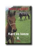 KARD ÉS KASZA I-II. - KÖTÖTT -