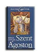 SZENT ÁGOSTON - ÉLETEK & MŰVEK -