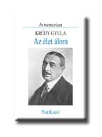 AZ ÉLET ÁLOM - IN MEMORIAM KRÚDY GYULA -