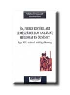 ÉN, PIERRE RIVIÉRE, AKI LEMÉSZÁROLTAM ANYÁMAT, HÚGOMAT ÉS ÖCSÉMET