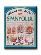 SZÓLALJ MEG BÁTRAN SPANYOLUL
