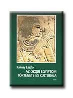 AZ ÓKORI EGYIPTOM TÖRTÉNETE ÉS KULTÚRÁJA