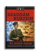 SZADDÁM HUSZEIN - AZ UTOLSÓ DOBÁS