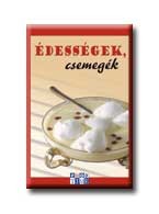 ÉDESSÉGEK, CSEMEGÉK