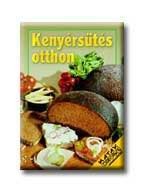 KENYÉRSÜTÉS OTTHON