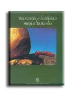 BEVEZETÉS A BUDDHISTA MEGVÁLTÁSTANBA