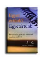 EGYET ÉRTÜNK? EGYETÉRTÜNK! 5-8. OSZTÁLY SZÁMÁRA