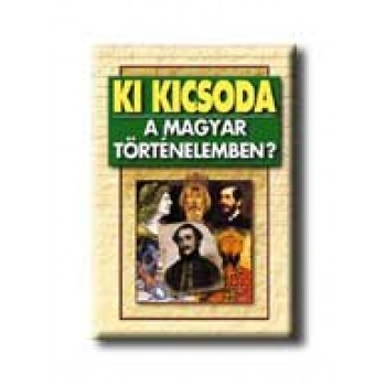 KI KICSODA A MAGYAR TÖRTÉNELEMBEN? (PUEDLO)