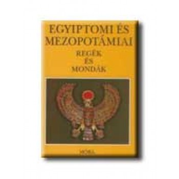 EGYIPTOMI ÉS MEZOPOTÁMIAI REGÉK ÉS MONDÁK