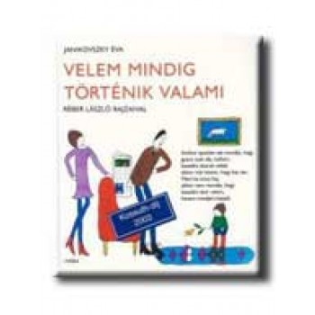 VELEM MINDIG TÖRTÉNIK VALAMI