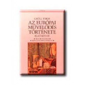 AZ EURÓPAI MŰVELŐDÉS TÖRTÉNETE - SZÖVEGGYŰJTEMÉNY AZ I. KÖTETHEZ