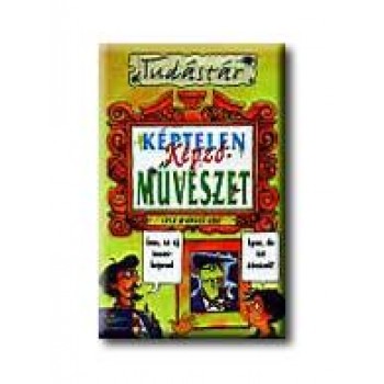 KÉPTELEN KÉPZŐMŰVÉSZET - TUDÁSTÁR -