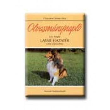 LASSIE HAZATÉR - OLVASMÁNYNAPLÓ - NEMZEDÉKEK TUDÁSA