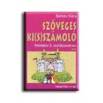 SZÖVEGES KI(S)SZÁMOLÓ - FELADATOK 3. OSZTÁLYOSOKNAK