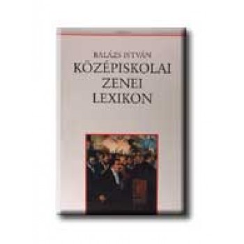 KÖZÉPISKOLAI ZENEI LEXIKON