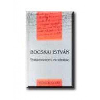 BOCSKAI ISTVÁN TESTÁMENTOMI RENDELÉSE