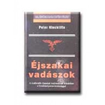 ÉJSZAKAI VADÁSZOK - 20. SZÁZADI HADTÖRTÉNET -