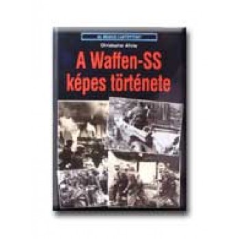 A WAFFEN-SS KÉPES TÖRTÉNETE