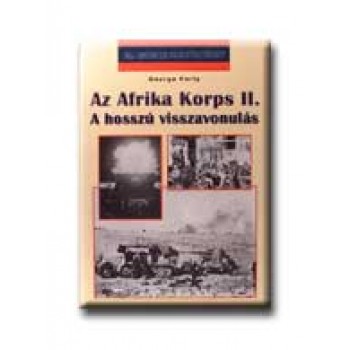 AZ AFRIKA KORPS II. - 20. SZÁZADI HADTÖRTÉNET -