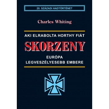 SKORZENY - EURÓPA LEGVESZÉLYESEBB EMBERE -