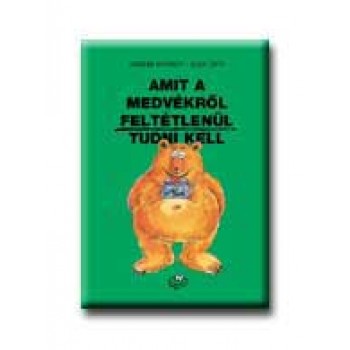 AMIT A MEDVÉKRŐL FELTÉTLENÜL TUDNI KELL